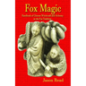 Fox Magic: Handbook of Chinese Witchcraft and Alchemy in the Fox Tradition