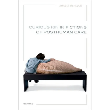 Curious Kin in Fictions of Posthuman Care