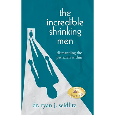The Incredible Shrinking Men: Dismantling the Patriarch Within