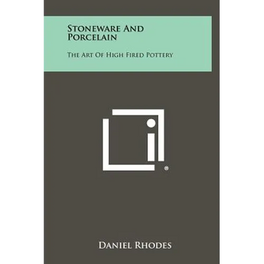 Stoneware And Porcelain: The Art Of High Fired Pottery