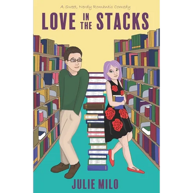 Love in the Stacks: A Sweet, Nerdy Romantic Comedy