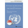 50 Years of Singapore and the United Nations