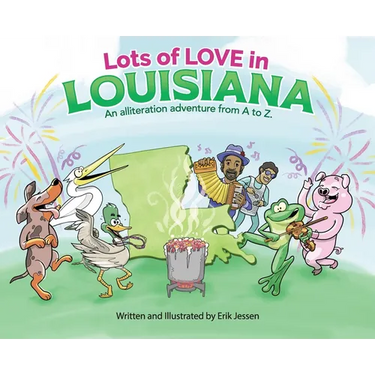 Lots of Love in Louisiana: An alliteration adventure from A to Z.