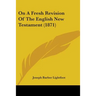 On A Fresh Revision Of The English New Testament (1871)