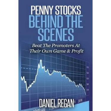 Penny Stocks Behind The Scenes: Beat The Promoters At Their Own Game & Profit