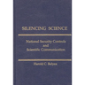 Silencing Science: National Security Controls and Scientific Communication