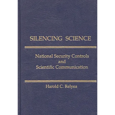 Silencing Science: National Security Controls and Scientific Communication