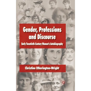 Gender, Professions and Discourse: Early Twentieth-Century Women's Autobiography
