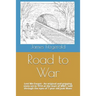Road to War: Lest We Forget - An Original and Gripping Story Set in 1914 at the Start of Ww1, Told Through the Eyes of 7 Year Old Jaak Maes