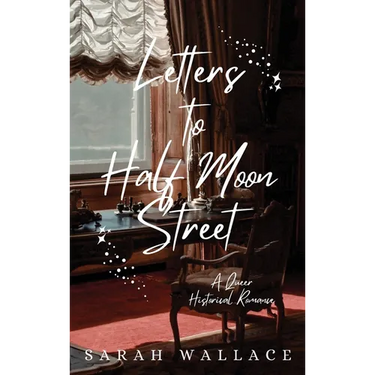 Letters to Half Moon Street: A Queer Historical Romance