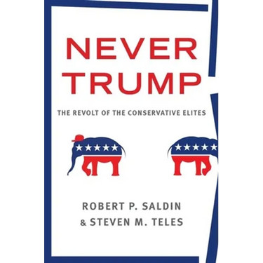 Never Trump: The Revolt of the Conservative Elites