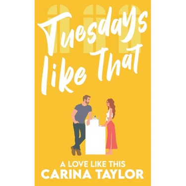 Tuesdays Like That: A romantic comedy