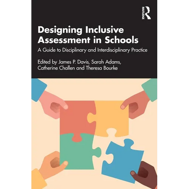 Designing Inclusive Assessment in Schools: A Guide to Disciplinary and Interdisciplinary Practice