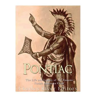 Pontiac: The Life and Legacy of the Famous Native American Chief