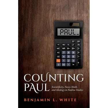 Counting Paul: Scientificity, Fuzzy Math, and Ideology in Pauline Studies