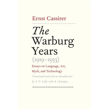 Warburg Years (1919-1933): Essays on Language, Art, Myth, and Technology