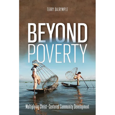 Beyond Poverty: Multiplying Christ-Centered Community Development
