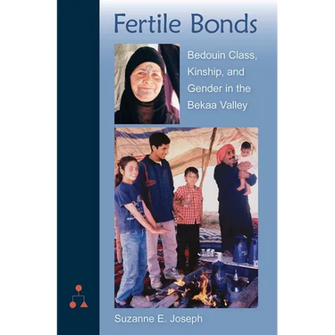 Fertile Bonds: Bedouin Class, Kinship, and Gender in the Bekaa Valley