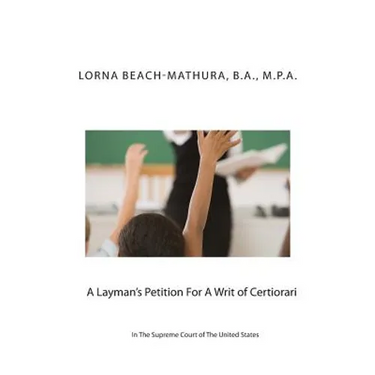 A Layman's Petition For A Writ of Certiorari In The Supreme Court Of The United States: Booklet Format Filed October, 28, 2013