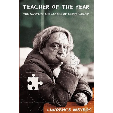 Teacher of the Year: The Mystery and Legacy of Edwin Barlow