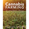 Cannabis Farming: How to Grow, Harvest, and Process Organic, Field-Grown Cannabis