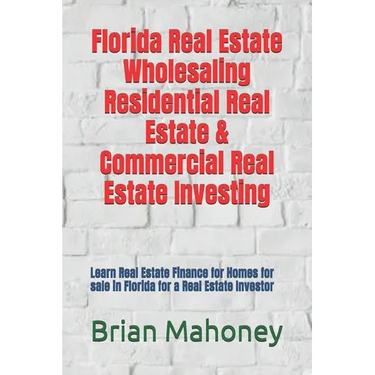 Florida Real Estate Wholesaling Residential Real Estate & Commercial Real Estate Investing: Learn Real Estate Finance for Homes for sale in Florida fo