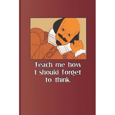 Teach Me How I Should Forget to Think.: A Quote from Romeo and Juliet by William Shakespeare