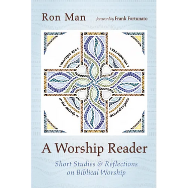 A Worship Reader: Short Studies and Reflections on Biblical Worship