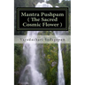 Mantra Pushpam ( The Sacred Cosmic Flower )