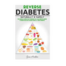Diabetes: Reverse Diabetes Naturally & Safely: The Simple & Effective Changes You Can Make In Order To Reduce Blood Sugar Levels & Cure Diabetes
