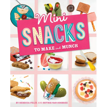 Mini Snacks to Make and Munch