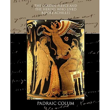 The Golden Fleece and the Heroes who Lived Before Achilles