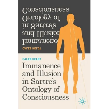 Immanence and Illusion in Sartre's Ontology of Consciousness