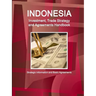 Indonesia Investment, Trade Strategy and Agreements Handbook - Strategic Information and Basic Agreements