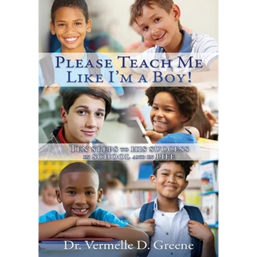Please Teach Me Like I'm a Boy!: Ten steps to his success in school and in life