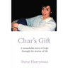 Char's Gift: A Remarkable Story of Hope Through the Storms of Life