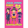 Julia Jones' Diary - Book 5: My Life Is Great!