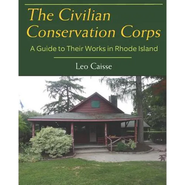 The Civilian Conservation Corps: A Guide to Their Works in Rhode Island