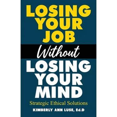Losing Your Job Without Losing Your Mind: Strategic Ethical Solutions