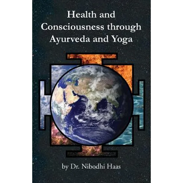 Health And Consciousness Through Ayurveda And Yoga
