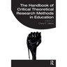 The Handbook of Critical Theoretical Research Methods in Education