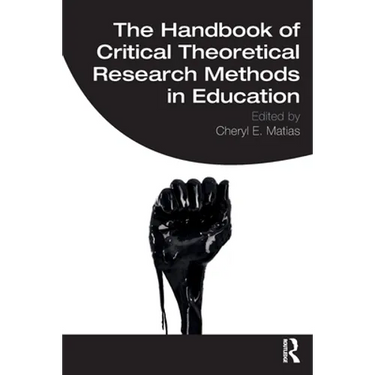 The Handbook of Critical Theoretical Research Methods in Education