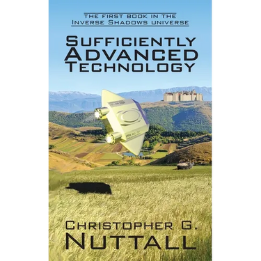 Sufficiently Advanced Technology: the first book in the Inverse Shadows universe
