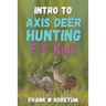 Intro to Axis Deer Hunting for Kids