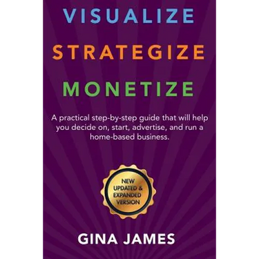 Visualize. Strategize. Monetize.: New Updated and Expanded Version