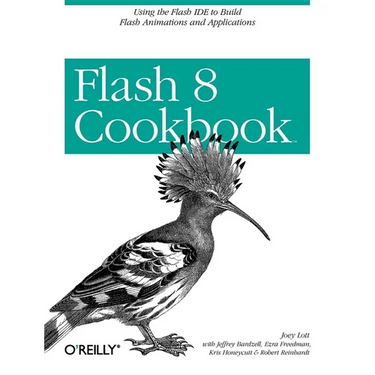 Flash 8 Cookbook: Using the Flash Ide to Build Flash Animations and Applications
