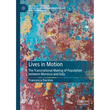 Lives in Motion: The Transnational Making of Population Between Morocco and Italy