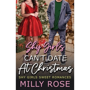 Shy Girls Can't Date At Christmas: YA High School Bully Romance / Second Chance Romance