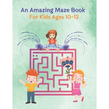 An Amazing Maze Book For Kids Ages 10-12: Mazes Puzzles book for kids: Puzzles and Problem-Solving. father gift for kids in birthday. Christmas gift h