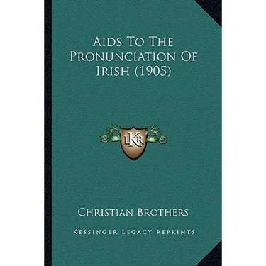 Aids To The Pronunciation Of Irish (1905)